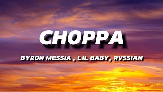 BYRON MESSIA LIL BABY amp RVSSIAN  CHOPPA  LYRICS [upl. by Hazaki390]