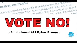 Vote NO On The Local 241 Bylaw Changes [upl. by Ahsotan]