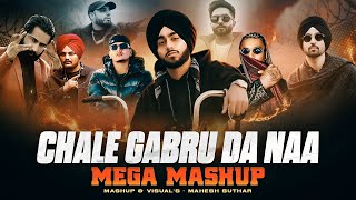 Chale Gabru Da Naa Mega Mashup  Mahesh Suthar Mashup  Shubh X Sidhu Moose Wala X Tegi Pannu Etc [upl. by Rodie]