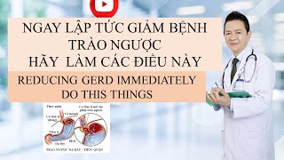 61 NGAY LẬP TỨC GIẢM BỆNH TRÀO NGƯỢC HÃY LÀM CÁC ĐIỀU NÀY DR DI QUANG BUI [upl. by Mountford]