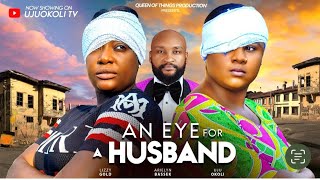 AN EYE FOR A HUSBAND THE MOVIE UJU OKOLI LIZZY GOLD ARIELYN BASSEY  2024 LATEST NOLLYWOOD MOVIE [upl. by Morie53]