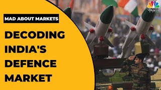 Decoding Indias Defence Market amp Mega Indigenisation Bet With Experts  Mad About Markets [upl. by Anaejer]