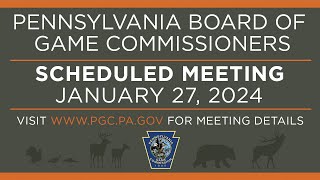 BOARD OF GAME COMMISSIONERS MEETING JANUARY 27 2024 [upl. by Ilatan411]