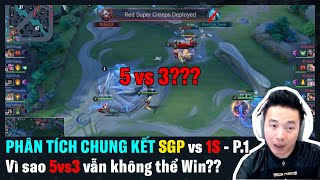 P1 Phân tích Chung kết SGP vs 1S Vì sao 5vs3  1S vẫn không thể thắng SGP  BLV Thanh Tùng [upl. by Knapp]