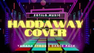 YAMAHA TYROS 5  WHAT IS LOVE  HADDAWAY COVER  THE BEST OF 90s  DANCE PACK [upl. by Tedra]