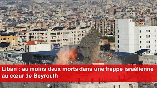 Liban  au moins deux morts dans une frappe israélienne au cœur de Beyrouth [upl. by Nosral386]