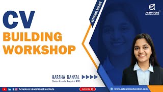 CV Building Workshop  Harsha Bansal Senior Actuarial Analyst [upl. by Persse]