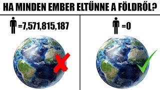 MI TÖRTÉNNE A FÖLDDEL HA MINDEN EMBER HIRTELEN ELTŰNNE❓ [upl. by Rovaert278]