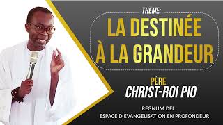 LA DESTINÉE À LA GRANDEUR Avec le Père ChristRoi Pio REGNUM DEI [upl. by Alathia]