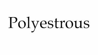 How to Pronounce Polyestrous [upl. by Yesnik]