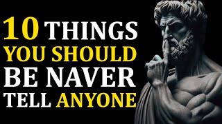 10 Things You Should Always Keep Private BECOME A TRUE STOIC  Stoicism [upl. by Tyrone]