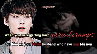 Jk ff  When you got hrd period cramps but your Mafia husband have a imp mission oneshot [upl. by Joappa]