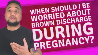 When should I be worried about brown discharge during pregnancy [upl. by Alleuqram]