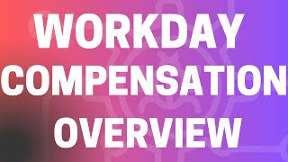 Workday compensation Overview  Workday compensation overview tutorial [upl. by Bellda]