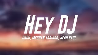 Hey DJ  CNCO Meghan Trainor Sean Paul Lyrics [upl. by Htevi]