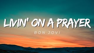 Livin On A Prayer  Bon Jovi Lyrics [upl. by Eugaet]