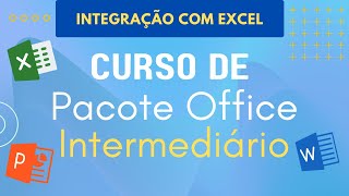 Integração com Excel  Pacote Office Intermediário [upl. by Lrem]