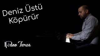 Deniz Üstü Köpürür Cover  Piyano [upl. by Venterea]