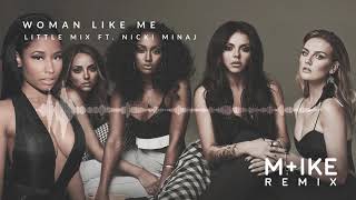 Little Mix  Woman Like Me ft Nicki Minaj Mike Remix [upl. by Michaeu574]