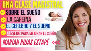 🧠😴 UNA CLASE MAGISTRAL SOBRE EL SUEÑO  INSOMNIO  CAFEÍNA POR LA Dra MARIAN ROJAS ESTAPÉ [upl. by Cherry158]