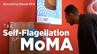 The SelfFlagellation of MoMA  Scorned by Muses Episode 3 [upl. by Acinoev641]