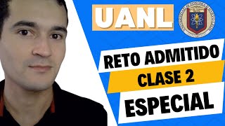 RETO ADMITIDO UANL CLASE ESPECIAL 2 Pensamiento Matemático [upl. by Vel]