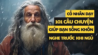 101 câu chuyện thâm thúy  Cổ nhân dạy về triết lý cuộc sống  Giúp bạn sống khôn ngoan [upl. by Hpesoj]