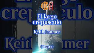 El largo crepúsculo  Keith Laumer Resumen [upl. by Aissej543]