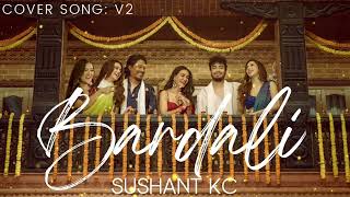 Sushant KC  Bardali Cover Song v2 [upl. by Rehtse285]