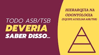 HIERARQUIA NA ODONTOLOGIA  ASB e TSB [upl. by Hiasi814]