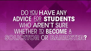 Do you have any advice for students who aren’t sure whether to become a solicitor or barrister [upl. by Phillips]