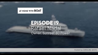 Raphael Nadal Owner of Sunreef 80 Power  At Home with BOAT [upl. by Alledi969]