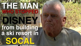 Meet the Man Who Stopped Disneys Ski Resort in Southern California [upl. by Noslen]