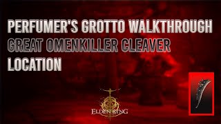 Perfumers Grotto full walkthrough and Great Omenkiller Cleaver location  Elden Ring  الدن رینگ [upl. by Ameehsat]