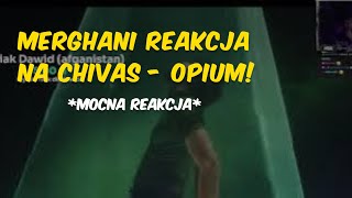 MERGHANI reakcja na quotchivas  OPIUMquot [upl. by Valida]