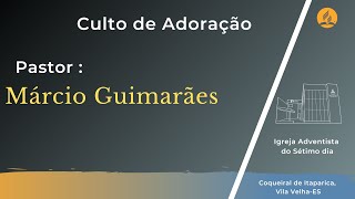 Culto de Adoração  Pastor Márcio Guimarães  03112024 [upl. by Bornstein]