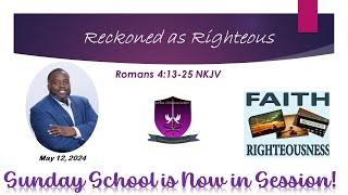 International Sunday School Lesson  May 12 2024  Reckoned as Righteous [upl. by Burkitt]