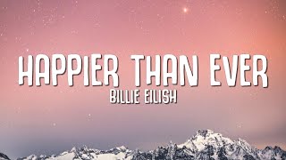 Billie Eilish  Happier Than Ever Lyrics [upl. by Suoivatra]