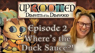 Uprooted Ep 2  Wheres the Duck Sauce  Funny DampD Mini Campaign [upl. by Anabal]