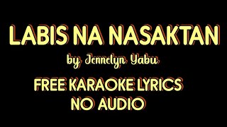 Labis Na Nasaktan FREE KARAOKE LYRICS NO AUDIO [upl. by Eanal]