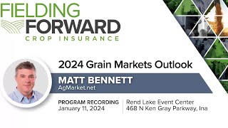 2024 Grain Markets Outlook with Matt Bennett  Ina IL [upl. by Ynej]