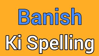 Banish spelling  Banish ki spelling  Spelling of banish [upl. by Stromberg]