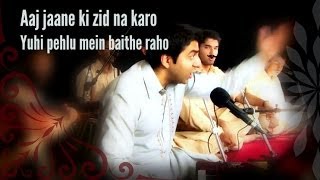 Aaj Jaane Ki Zid Na Karo 2019  Urdu Ghazal Gazal  Fayyaz Hashmi Farida Khanum  Riyaaz Qawwali [upl. by Ardnot]