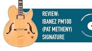 Guitarra Ibanez PM100 Pat Metheny  Review [upl. by Eiralih671]