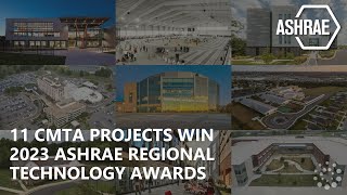 11 CMTA Projects Win ASHRAE Regional Technology Awards for 2023 [upl. by Euf]