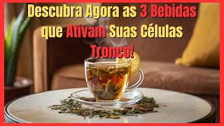 ðŸ“ 3 âœ¨ Bebidas surpreendentes QUE Ativam ðŸ‘©â€ðŸ’» suas CÃ‰LULAS Tronco [upl. by Joye]