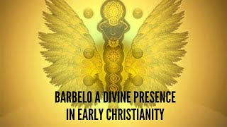 Barbelo A Divine Presence in Early Christianity [upl. by Aniarrol535]