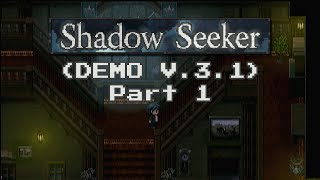 Shadow Seeker V31 Demo  Part 1 [upl. by Donaghue]