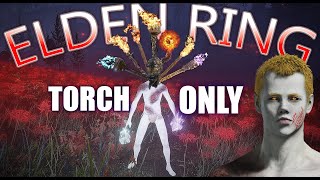 Elden Ring but Im a Torch Torch Only Challenge [upl. by Mini]