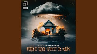 Fire To The Rain [upl. by Vidda]